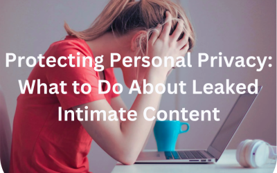 Protecting Personal Privacy: What to Do About Leaked Intimate Content