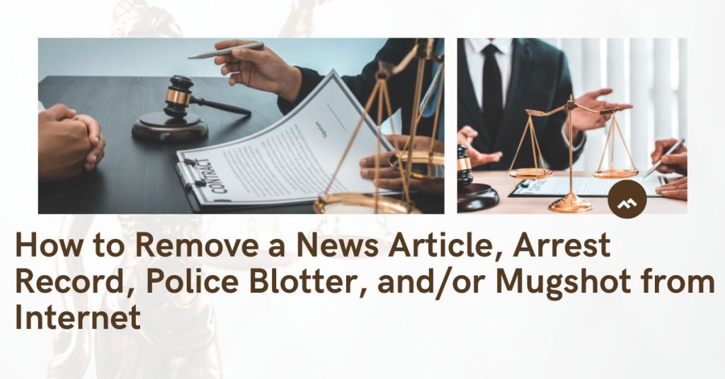 How to Remove a News Article, Arrest Record, Police Blotter, and/or Mugshot from Google Search or the Internet