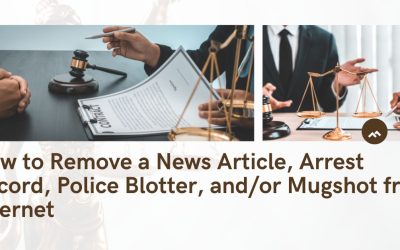 How to Remove a News Article, Arrest Record, Police Blotter, and/or Mugshot from Google Search or the Internet