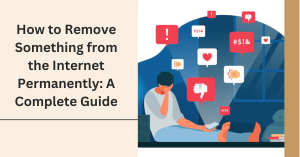 how to remove something from the internet