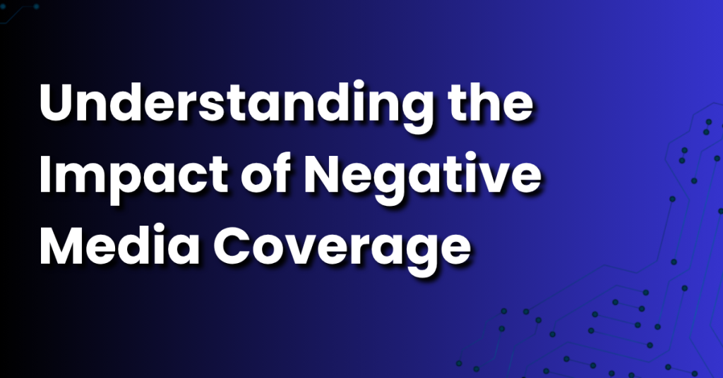 Negative Media Coverage