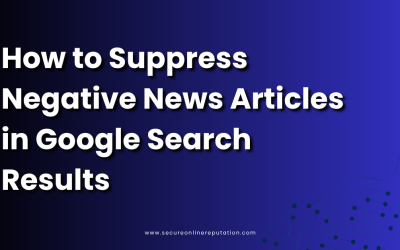 How to Suppress Negative News Articles in Google Search Results