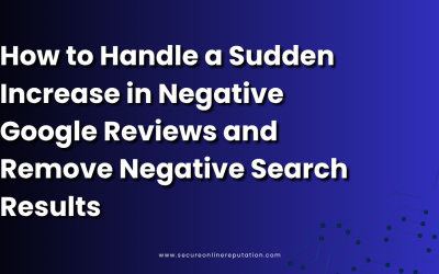 How to Handle a Sudden Increase in Negative Google Reviews and Remove Negative Search Results