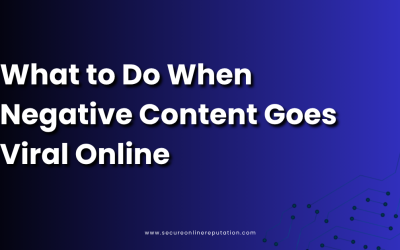 What to Do When Negative Content Goes Viral Online